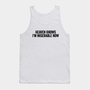 Heaven Knows I'm Miserable Now Black Tank Top